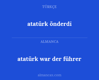 atatürk war der führer - atatürk önderdi