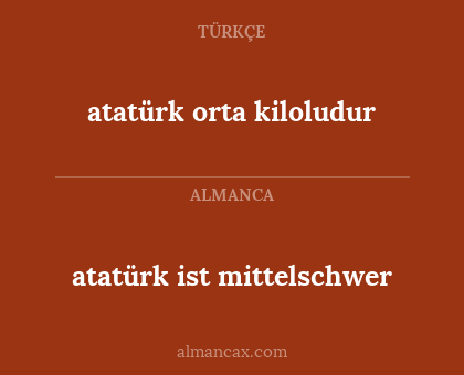 atatürk ist mittelschwer - atatürk orta kiloludur