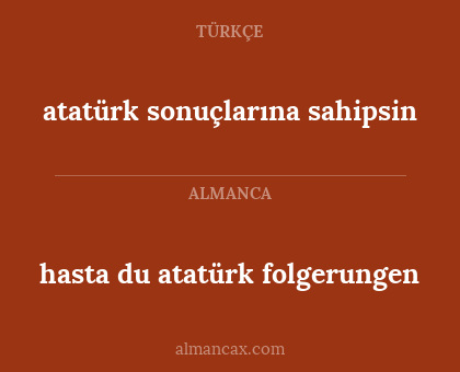atatürk sonuçlarına sahipsin - hasta du atatürk folgerungen