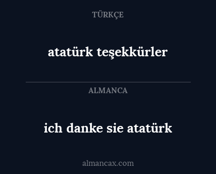 ich danke sie atatürk - atatürk teşekkürler