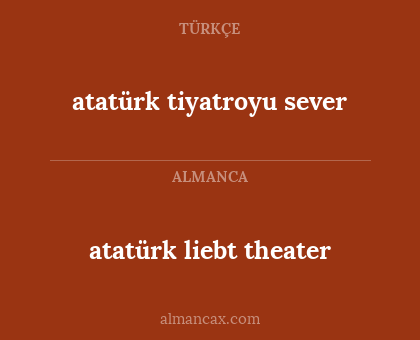 atatürk liebt theater - atatürk tiyatroyu sever