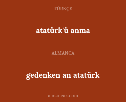 gedenken an atatürk - atatürk'ü anma