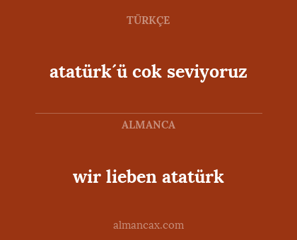wir lieben atatürk - atatürk´ü cok seviyoruz