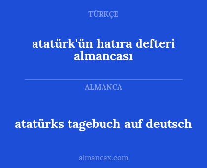 atatürks tagebuch auf deutsch - atatürk'ün hatıra defteri almancası