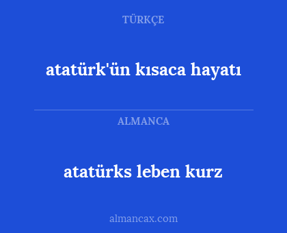 atatürk'ün kısaca hayatı - atatürks leben kurz