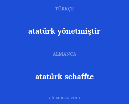 atatürk yönetmiştir - atatürk schaffte