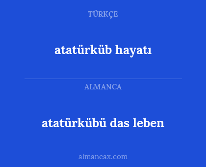 atatürkübü das leben - atatürküb hayatı