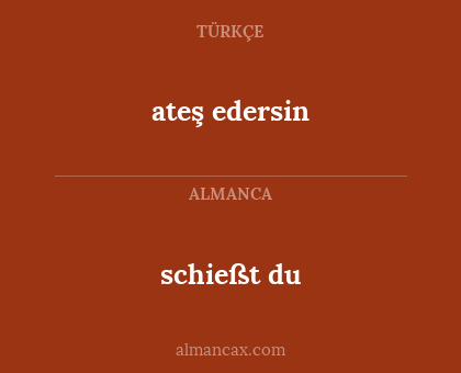 schießt du - ateş edersin