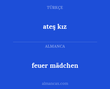 feuer mädchen - ateş kız