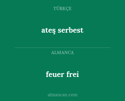 feuer frei - ateş serbest