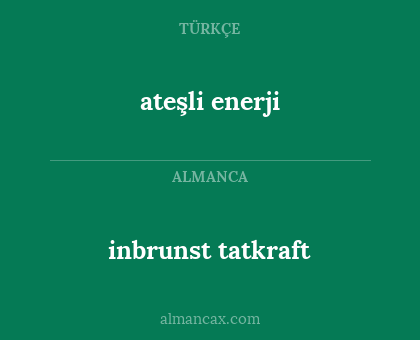 ateşli enerji - inbrunst tatkraft