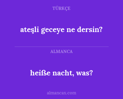 ateşli geceye ne dersin? - heiße nacht, was?