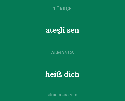 ateşli sen - heiß dich