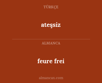 feure frei - ateşsiz
