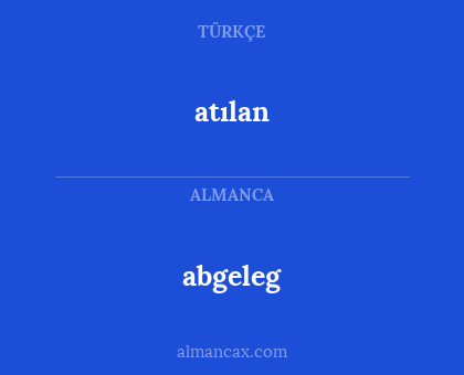 abgeleg - atılan