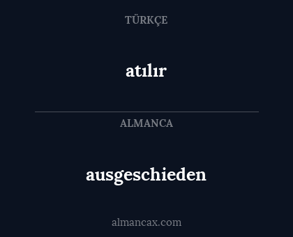 atılır - ausgeschieden