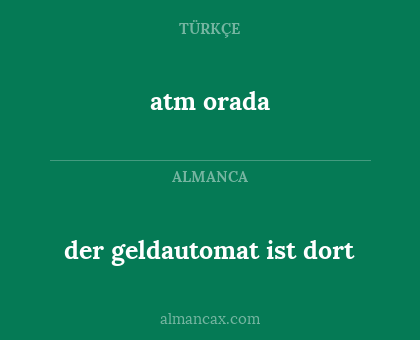 der geldautomat ist dort - atm orada