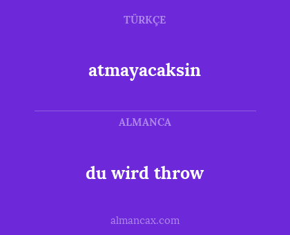 atmayacaksin - du wird throw