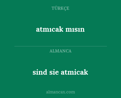 atmıcak mısın - sind sie atmicak