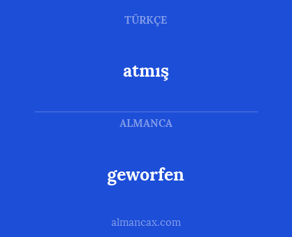 atmış - geworfen