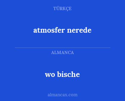 wo bische - atmosfer nerede