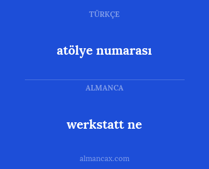 werkstatt ne - atölye numarası