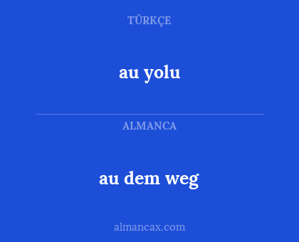 au dem weg - au yolu
