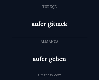 aufer gitmek - aufer gehen