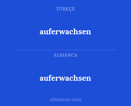 auferwachsen - auferwachsen