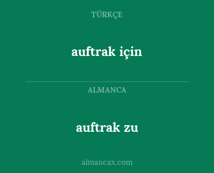 auftrak zu - auftrak için