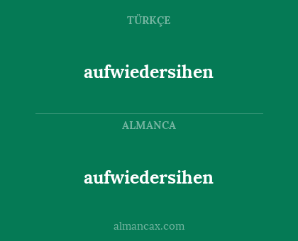 aufwiedersihen - aufwiedersihen