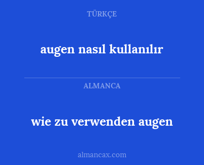 augen nasıl kullanılır - wie zu verwenden augen