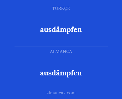 ausdämpfen - ausdämpfen