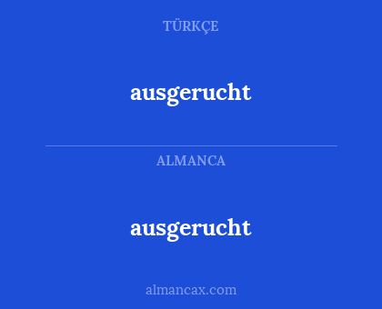 ausgerucht - ausgerucht
