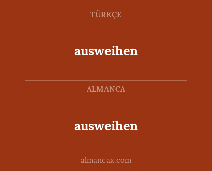 ausweihen - ausweihen