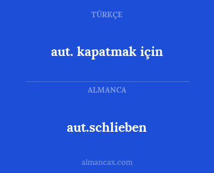 aut.schlieben - aut. kapatmak için
