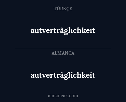 autvertrâglichkeit - autvertrâglıchkeıt