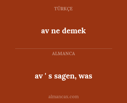 av ne demek - av ' s sagen, was