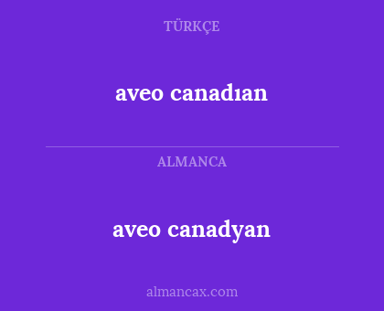 aveo canadyan - aveo canadıan
