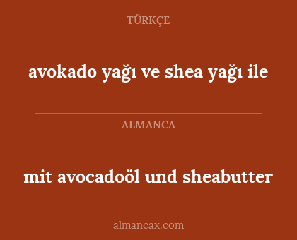 mit avocadoöl und sheabutter - avokado yağı ve shea yağı ile