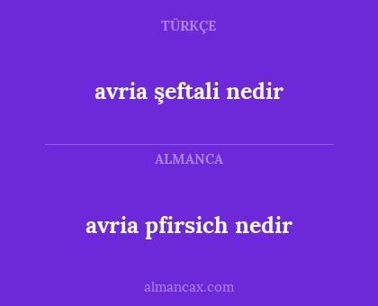 avria
şeftali nedir - avria
pfirsich nedir