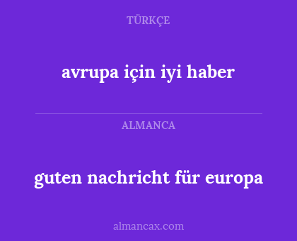 avrupa için iyi haber - guten nachricht für europa