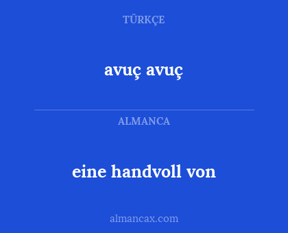 avuç avuç - eine handvoll von
