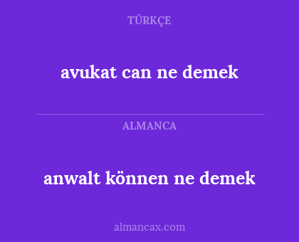 anwalt können ne demek - avukat can ne demek