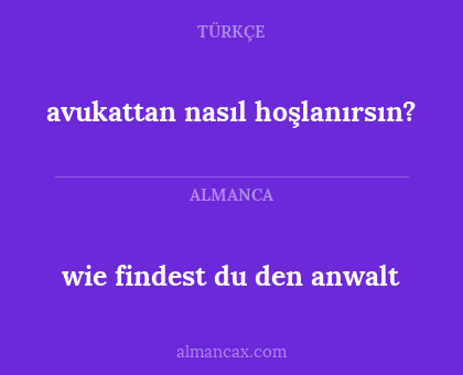 avukattan nasıl hoşlanırsın? - wie findest du den anwalt