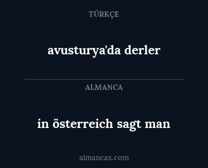 avusturya'da derler - in österreich sagt man