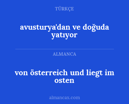von österreich und liegt im osten - avusturya'dan ve doğuda yatıyor