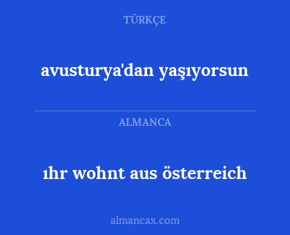 ıhr wohnt aus österreich - avusturya'dan yaşıyorsun