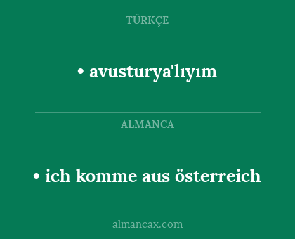 • ich komme aus österreich - • avusturya'lıyım