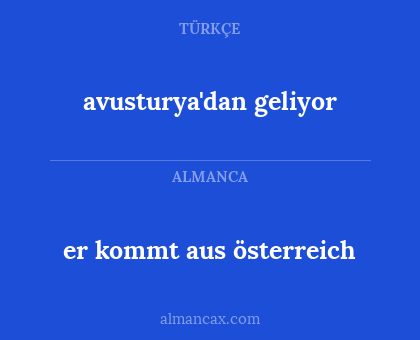 avusturya'dan geliyor - er kommt aus österreich